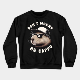 Don't Worry Be Cappy - Capybara Crewneck Sweatshirt